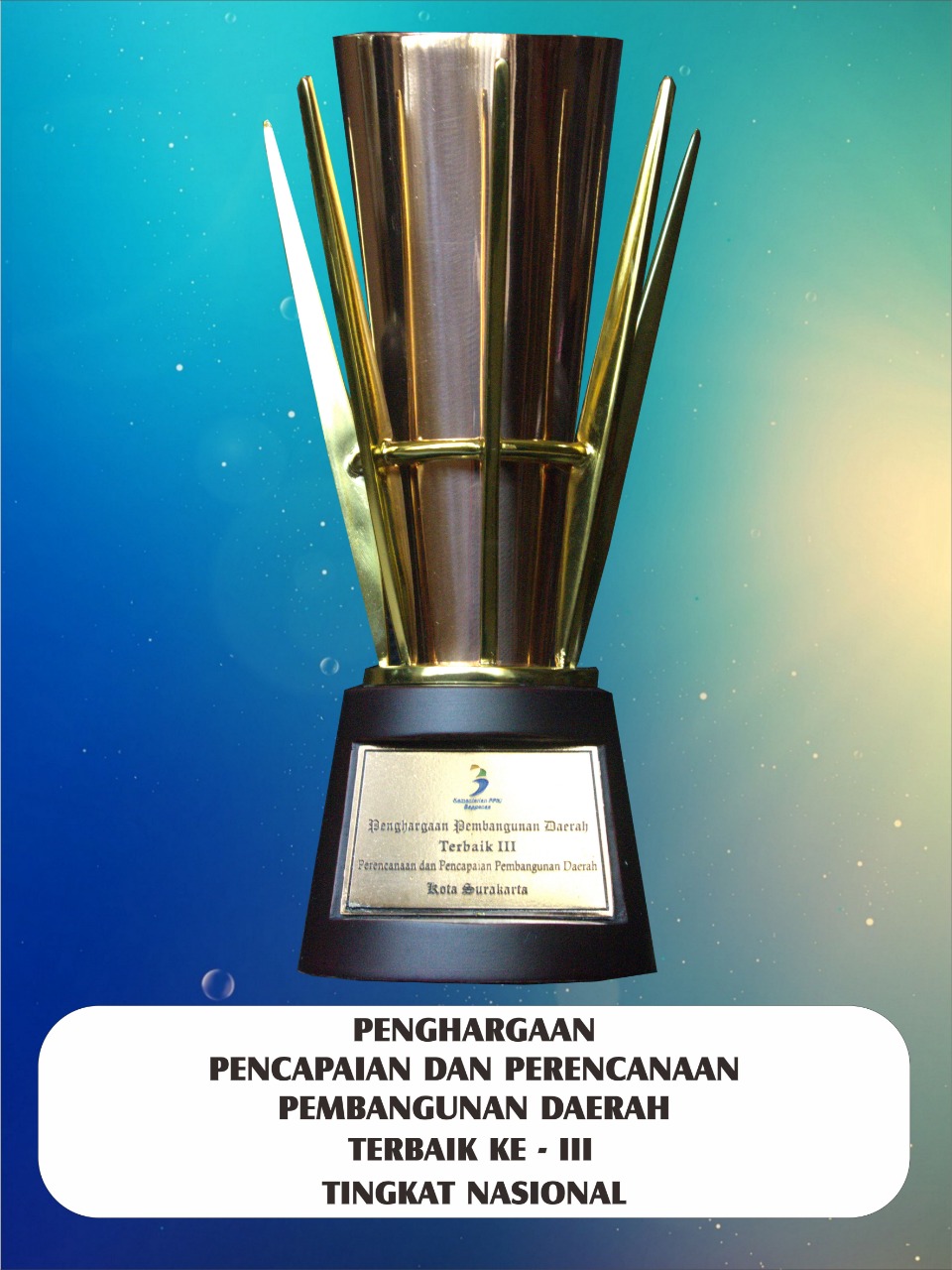 Penghargaan Pencapaian Dan perencanaan Pembangunan Daerah Terbaik Ke-III Tingkat Nasional Penghargaan Pencapaian Dan perencanaan Pembangunan Daerah Terbaik Ke-III Tingkat Nasional
