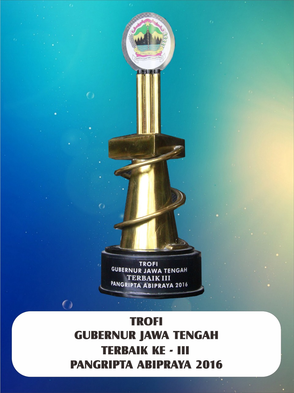 Trofi Gubernur Jawa Tengah Terbaik Ke-III Pangripta Abipraya 2016 Trofi Gubernur Jawa Tengah Terbaik Ke-III Pangripta Abipraya 2016